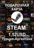 Пополнение кошелька Steam на 1.52 USD / Код активации Турция-Аргентина / Подарочная карта Стим / Gift Card (Турция-Аргентина)