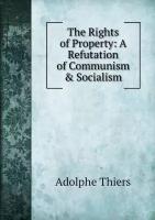 The Rights of Property: A Refutation of Communism & Socialism