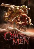 Of Orcs And Men (Steam; PC; Регион активации РФ, СНГ)