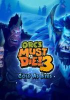 Orcs Must Die! 3 - Cold as Eyes (Steam; PC; Регион активации ROW)