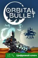 Ключ на Orbital Bullet [Интерфейс на русском, Xbox One, Xbox X | S]