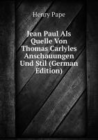 Jean Paul Als Quelle Von Thomas Carlyles Anschauungen Und Stil (German Edition)