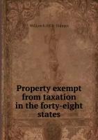 Property exempt from taxation in the forty-eight states