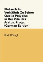 Plutarch Im Verhältnis Zu Seiner Quelle Polybius in Der Vita Des Aratus: Progr. (German Edition)