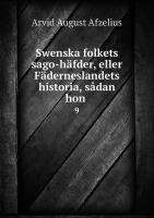 Swenska folkets sago-häfder, eller Fäderneslandets historia, sådan hon . 9