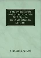 I Nuovi Restauri Nell'archiospedale Di S. Spirito in Saxia (Italian Edition)