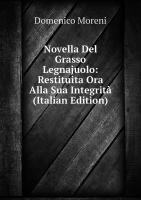 Novella Del Grasso Legnajuolo: Restituita Ora Alla Sua Integrità (Italian Edition)