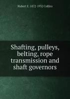 Shafting, pulleys, belting, rope transmission and shaft governors