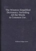 The Winston Simplified Dictionary: Including All the Words in Common Use