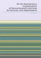 On the Spontaneous Crystallisation of Monochloracetic Acid and Its Mixtures with Naphthalene