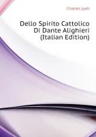 Dello Spirito Cattolico Di Dante Alighieri (Italian Edition)