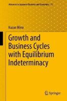 Growth and Business Cycles with Equilibrium Indeterminacy - Advances in Japanese Business and Economics 13