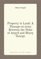 Property in Land: A Passage-at-arms Between the Duke of Argyll and Henry George