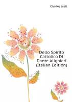 Dello Spirito Cattolico Di Dante Alighieri (Italian Edition)