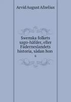 Swenska folkets sago-häfder, eller Fäderneslandets historia, sådan hon . 6