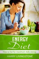 Energy Diet. How To Eat For Maximum Daily Energy (Tips For More Energy)