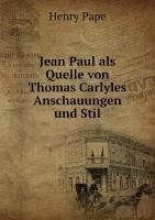 Jean Paul als Quelle von Thomas Carlyles Anschauungen und Stil