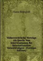 Völkerrechtliche Verträge Als Quelle Von Interventionen Bei Internationalen Verwicklungen . (German Edition)