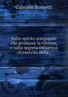 Sullo spirito antipapale che produsse la riforma, e sulla segreta influenza ch'esercito nella