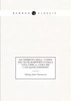 Lo Spiríto Dell' Uomo Nei Suoi Rapporti Colla Vita Fisica, Volume 1 (Italian Edition)