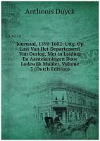 Journaal, 1591-1602: Uitg. Op Last Van Het Departement Van Oorlog, Met in Leiding En Aantekeningen Door Lodewijk Mulder, Volume 3 (Dutch Edition)