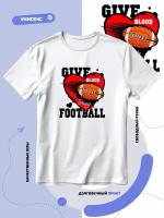 Футболка give love football американский футбол и мяч