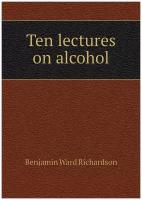 Ten lectures on alcohol