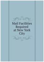 Mail Facilities Required at New York City