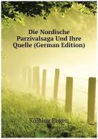 Die Nordische Parzivalsaga Und Ihre Quelle (German Edition)