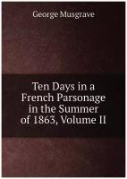 Ten Days in a French Parsonage in the Summer of 1863, Volume II