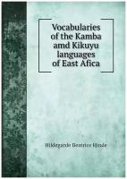 Vocabularies of the Kamba amd Kikuyu languages of East Afica