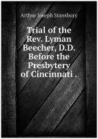 Trial of the Rev. Lyman Beecher, D. D. Before the Presbytery of Cincinnati