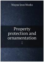 Property protection and ornamentation