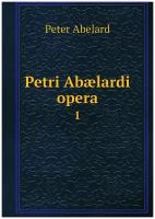 Petri Abælardi opera. 1