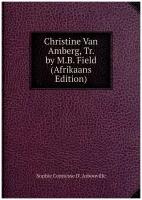 Christine Van Amberg, Tr. by M.B. Field (Afrikaans Edition)