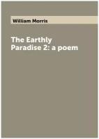 The Earthly Paradise 2: a poem