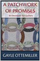 A Patchwork of Promises. 30 Devotions for Quilters