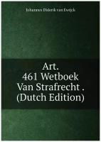 Art. 461 Wetboek Van Strafrecht . (Dutch Edition)