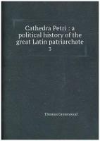 Cathedra Petri: a political history of the great Latin patriarchate. 3
