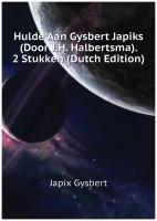 Japix Gysbert. Hulde Aan Gysbert Japiks (Door J. H. Halbertsma). 2 Stukken (Dutch Edition). -