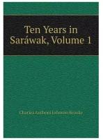 Ten Years in Saráwak, Volume 1