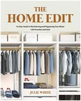 The Home Edit. An Easy Guide to Decluttering and Organizing Your Home with Function and Style