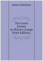 Ten Great Events in History (Large Print Edition)