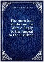 The American Verdict on the War: A Reply to the Appeal to the Civilized