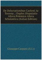 De Delectationibus Caelesti Ac Terrena: Duplex Disputatio Altera Polemica Altera Scholastica (Italian Edition)