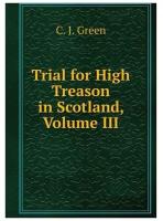 Trial for High Treason in Scotland, Volume III