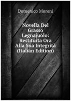 Novella Del Grasso Legnajuolo: Restituita Ora Alla Sua Integrità (Italian Edition)