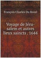Voyage de Jéru-salem et autres lieux saincts . 1644