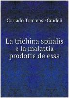 La trichina spiralis e la malattia prodotta da essa