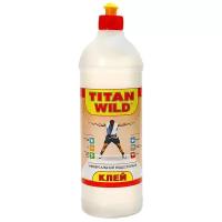 Клей универсальный TITAN WILD водостойкий